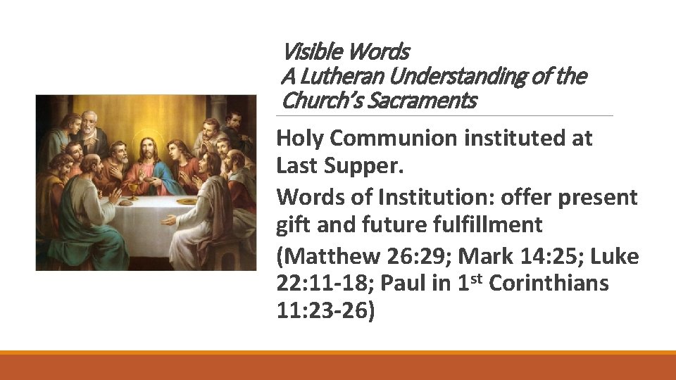 Visible Words A Lutheran Understanding of the Church’s Sacraments Holy Communion instituted at Last