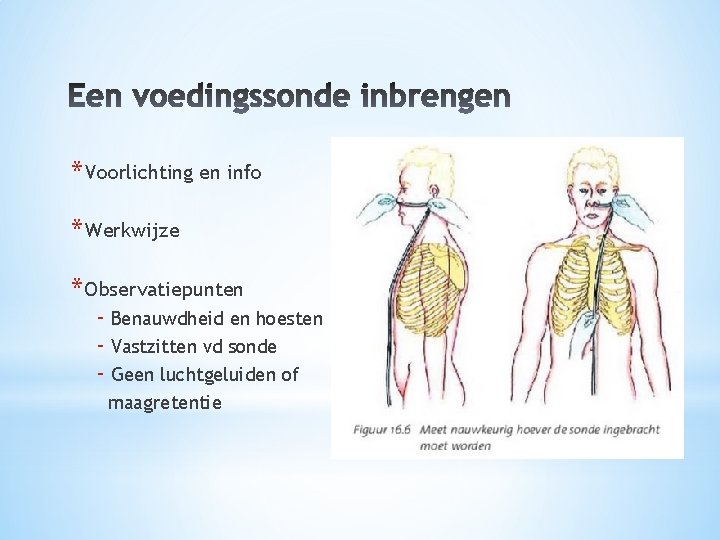 * Voorlichting en info * Werkwijze * Observatiepunten - Benauwdheid en hoesten - Vastzitten