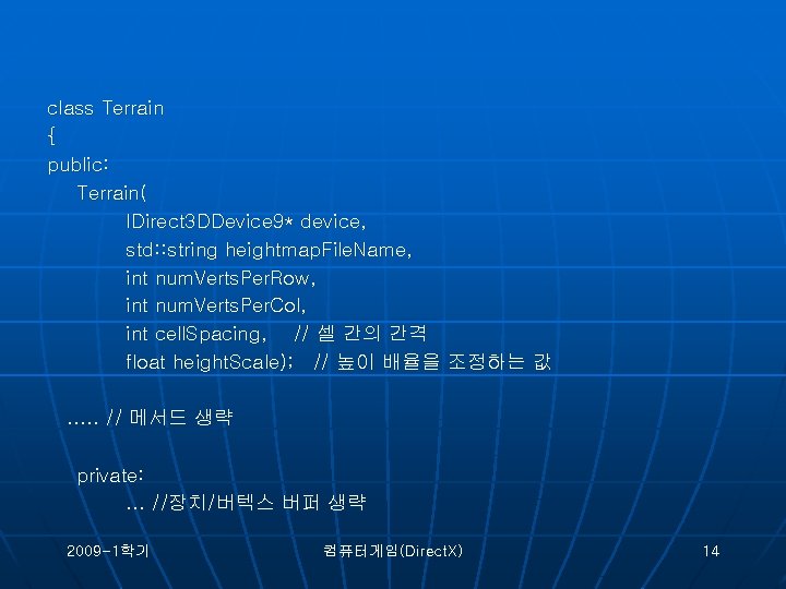 class Terrain { public: Terrain( IDirect 3 DDevice 9* device, std: : string heightmap.