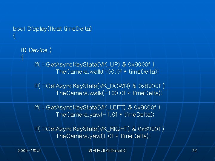 bool Display(float time. Delta) { if( Device ) { if( : : Get. Async.