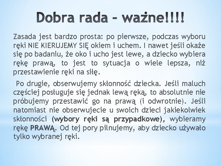 Zasada jest bardzo prosta: po pierwsze, podczas wyboru ręki NIE KIERUJEMY SIĘ okiem i