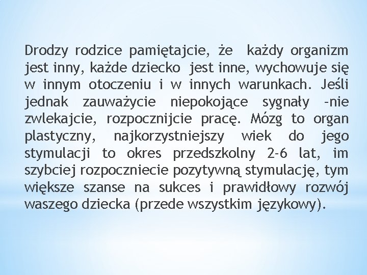 Drodzy rodzice pamiętajcie, że każdy organizm jest inny, każde dziecko jest inne, wychowuje się