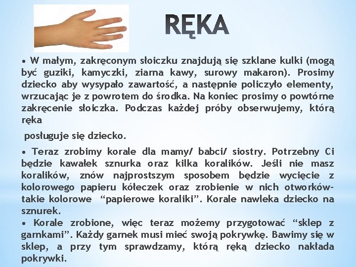  • W małym, zakręconym słoiczku znajdują się szklane kulki (mogą być guziki, kamyczki,
