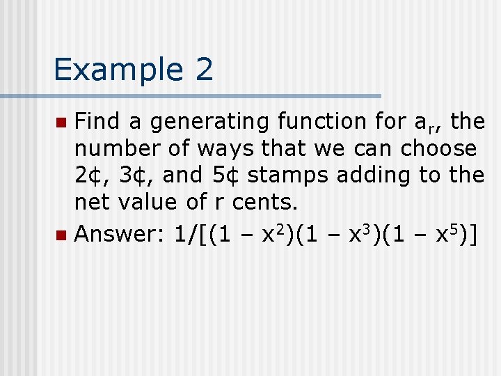Example 2 Find a generating function for ar, the number of ways that we