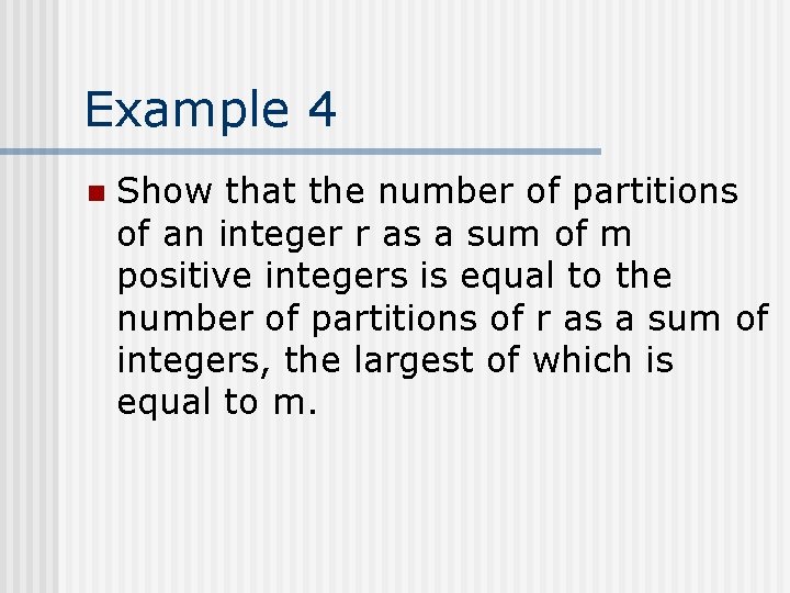 Example 4 n Show that the number of partitions of an integer r as