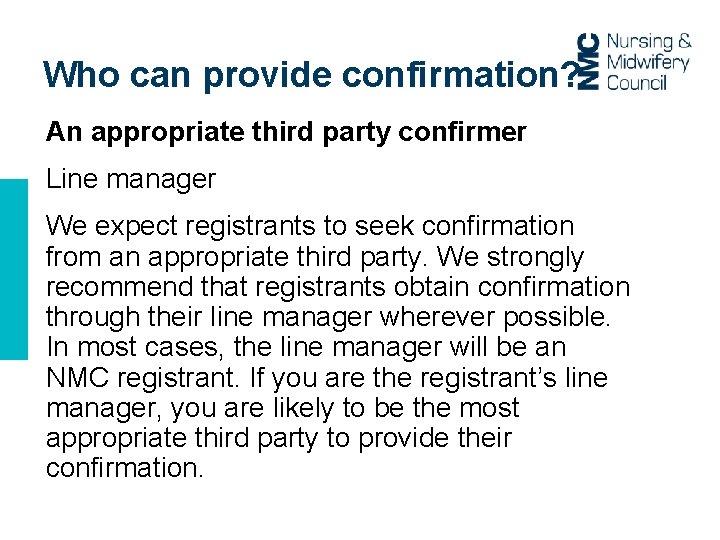 Who can provide confirmation? An appropriate third party confirmer Line manager We expect registrants