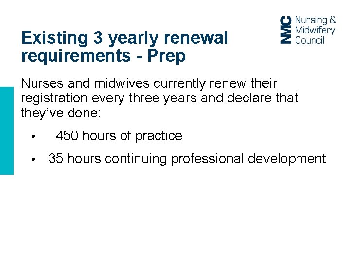 Existing 3 yearly renewal requirements - Prep Nurses and midwives currently renew their registration Existing 3 yearly renewal requirements - Prep Nurses and midwives currently renew their registration