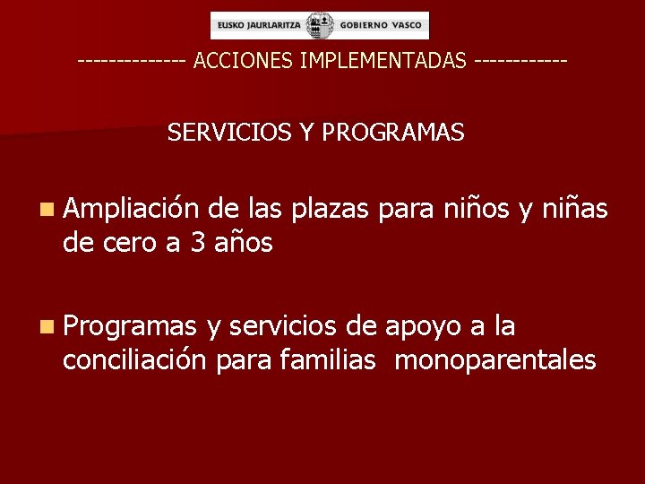 ------- ACCIONES IMPLEMENTADAS ------ SERVICIOS Y PROGRAMAS n Ampliación de las plazas para niños