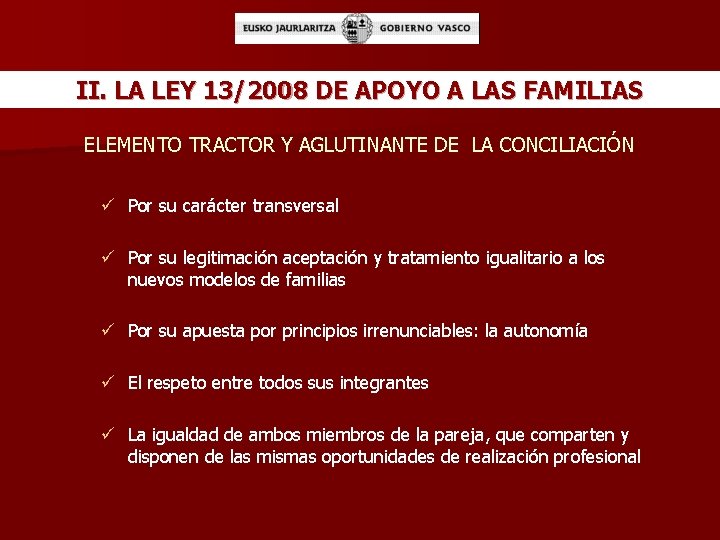 II. LA LEY 13/2008 DE APOYO A LAS FAMILIAS ELEMENTO TRACTOR Y AGLUTINANTE DE