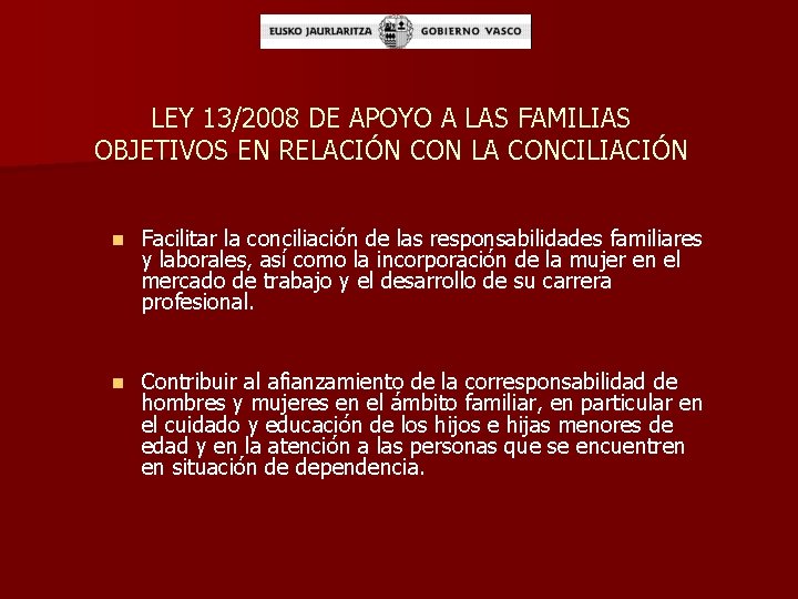 LEY 13/2008 DE APOYO A LAS FAMILIAS OBJETIVOS EN RELACIÓN CON LA CONCILIACIÓN n