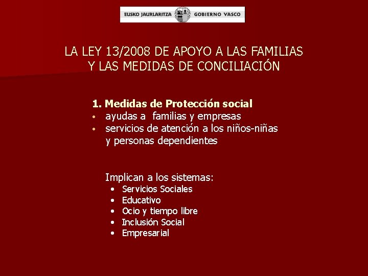 LA LEY 13/2008 DE APOYO A LAS FAMILIAS Y LAS MEDIDAS DE CONCILIACIÓN 1.