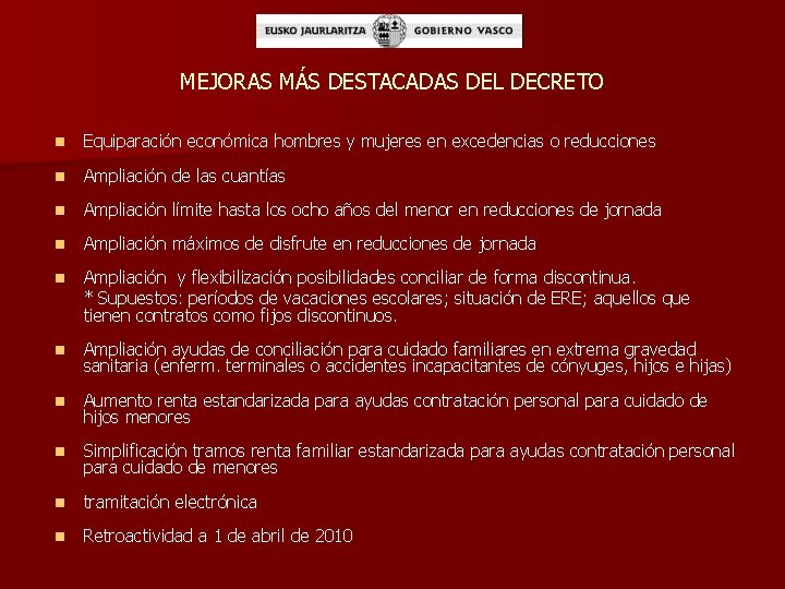 MEJORAS MÁS DESTACADAS DEL DECRETO n Equiparación económica hombres y mujeres en excedencias o