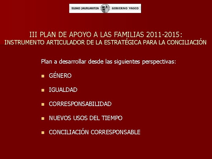 III PLAN DE APOYO A LAS FAMILIAS 2011 -2015: INSTRUMENTO ARTICULADOR DE LA ESTRATÉGICA