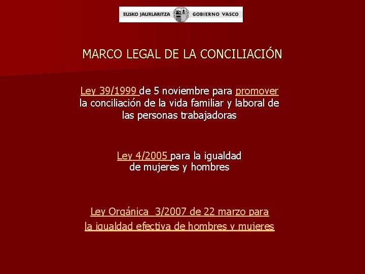 MARCO LEGAL DE LA CONCILIACIÓN Ley 39/1999 de 5 noviembre para promover la conciliación