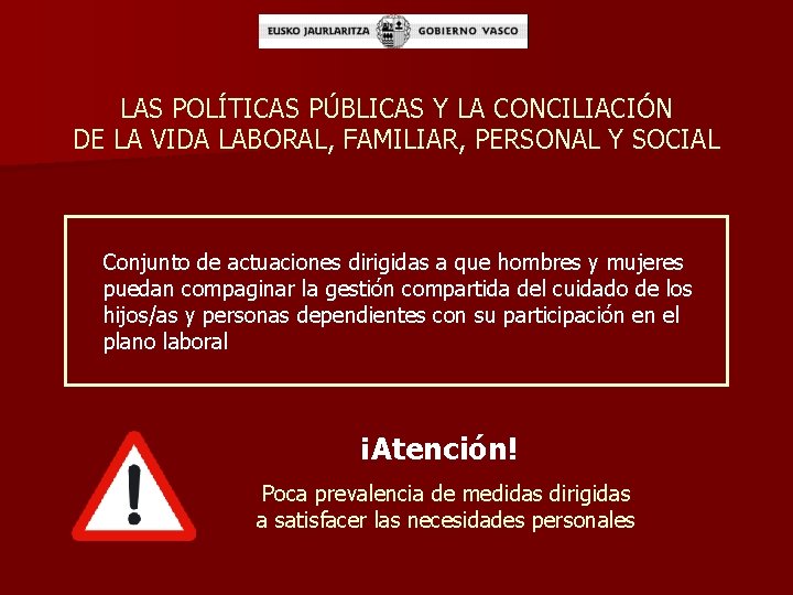 LAS POLÍTICAS PÚBLICAS Y LA CONCILIACIÓN DE LA VIDA LABORAL, FAMILIAR, PERSONAL Y SOCIAL
