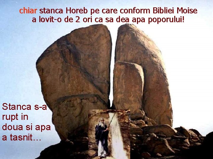 chiar stanca Horeb pe care conform Bibliei Moise a lovit-o de 2 ori ca