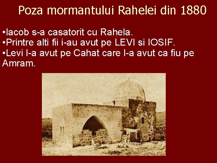 Poza mormantului Rahelei din 1880 • Iacob s-a casatorit cu Rahela. • Printre alti