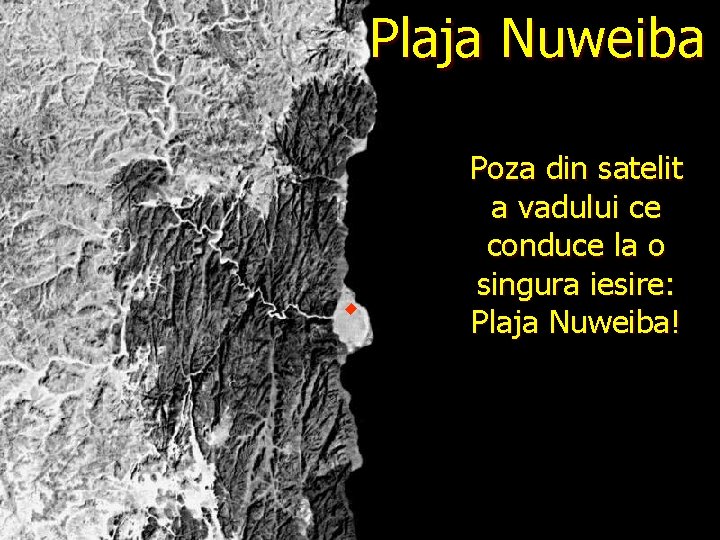 Plaja Nuweiba Poza din satelit a vadului ce conduce la o singura iesire: Plaja