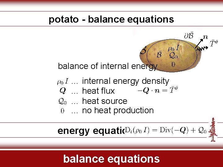 potato - balance equations balance of internal energy … internal energy density … heat