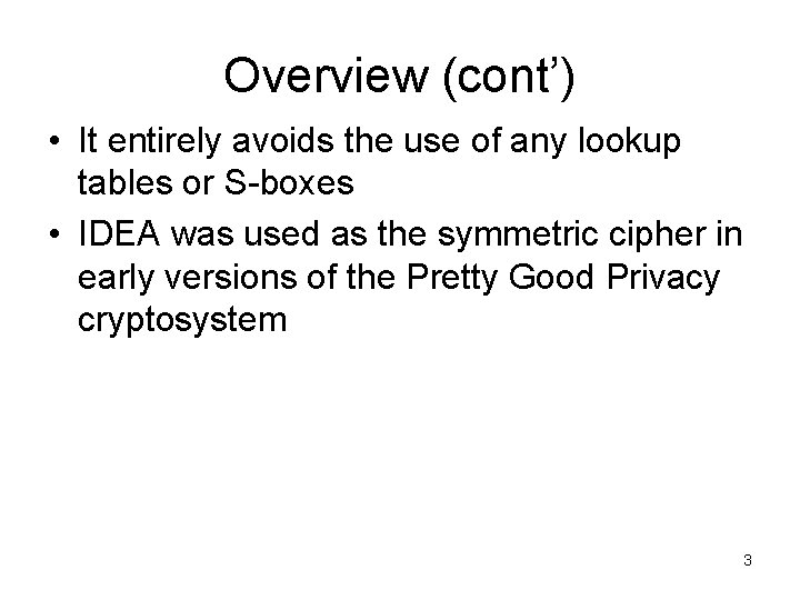 Overview (cont’) • It entirely avoids the use of any lookup tables or S-boxes