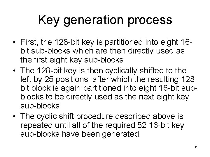 Key generation process • First, the 128 -bit key is partitioned into eight 16