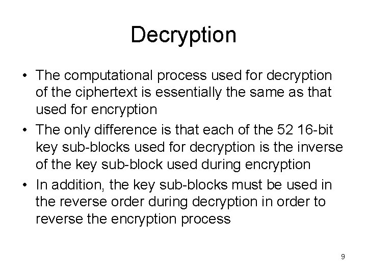 Decryption • The computational process used for decryption of the ciphertext is essentially the