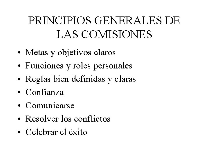 PRINCIPIOS GENERALES DE LAS COMISIONES • • Metas y objetivos claros Funciones y roles