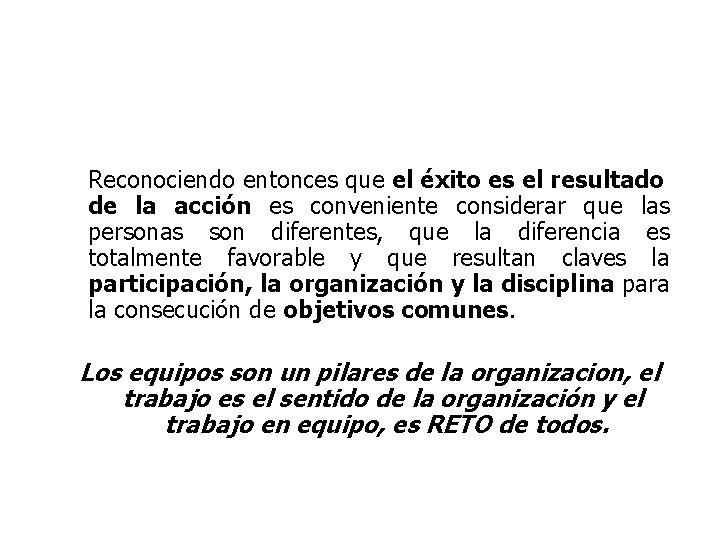 Reconociendo entonces que el éxito es el resultado de la acción es conveniente considerar