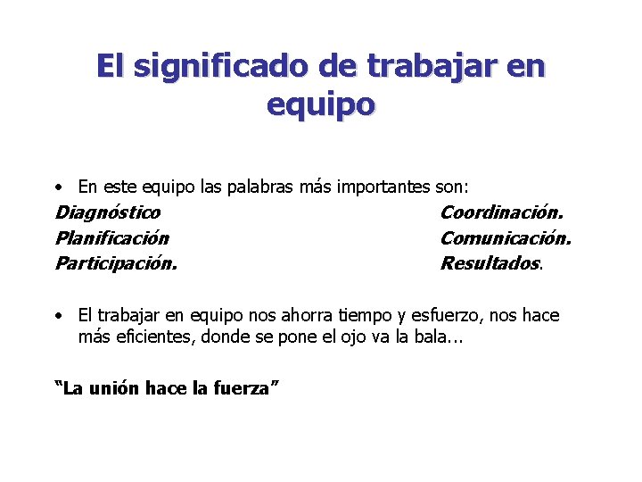 El significado de trabajar en equipo • En este equipo las palabras más importantes