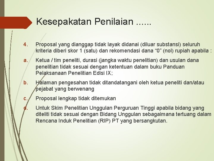 Kesepakatan Penilaian. . . 4. Proposal yang dianggap tidak layak didanai (diluar substansi) seluruh