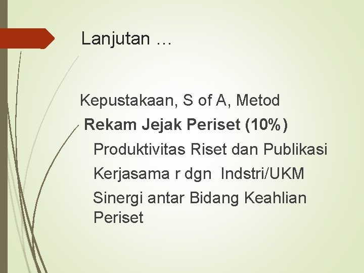 Lanjutan … Kepustakaan, S of A, Metod Rekam Jejak Periset (10%) Produktivitas Riset dan