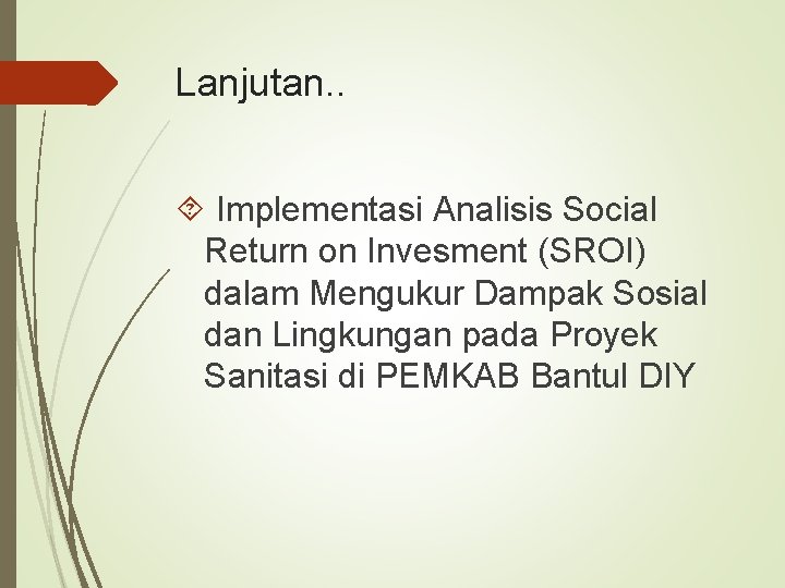 Lanjutan. . Implementasi Analisis Social Return on Invesment (SROI) dalam Mengukur Dampak Sosial dan