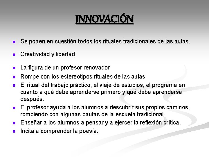 INNOVACIÓN n Se ponen en cuestión todos los rituales tradicionales de las aulas. n