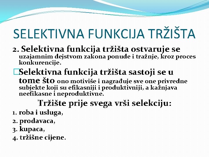 SELEKTIVNA FUNKCIJA TRŽIŠTA 2. Selektivna funkcija tržišta ostvaruje se uzajamnim dejstvom zakona ponude i