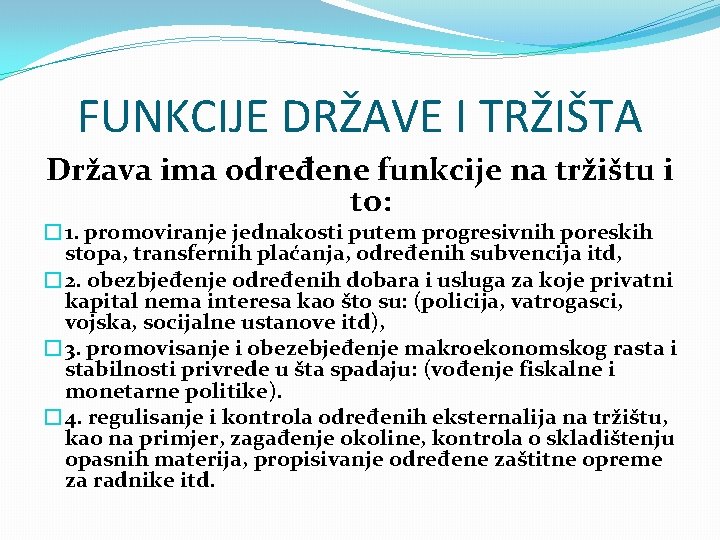 FUNKCIJE DRŽAVE I TRŽIŠTA Država ima određene funkcije na tržištu i to: � 1.