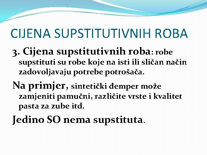 CIJENA SUPSTITUTIVNIH ROBA 3. Cijena supstitutivnih roba: robe supstituti su robe koje na isti