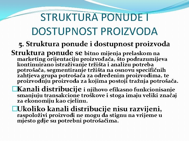 STRUKTURA PONUDE I DOSTUPNOST PROIZVODA 5. Struktura ponude i dostupnost proizvoda Struktura ponude se