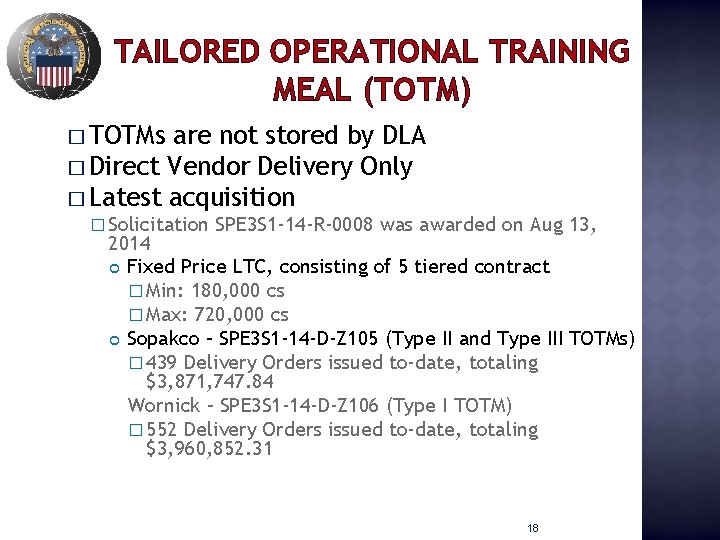 TAILORED OPERATIONAL TRAINING MEAL (TOTM) � TOTMs are not stored by DLA � Direct