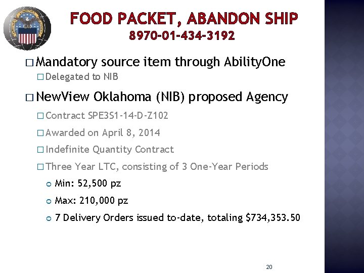 FOOD PACKET, ABANDON SHIP 8970 -01 -434 -3192 � Mandatory source � Delegated to