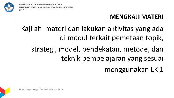 MENGKAJI MATERI Kajilah materi dan lakukan aktivitas yang ada di modul terkait pemetaan topik,