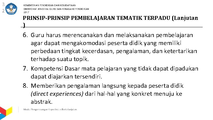 3 2 PRINSIP-PRINSIP PEMBELAJARAN TEMATIK TERPADU (Lanjutan ) 6. Guru harus merencanakan dan melaksanakan