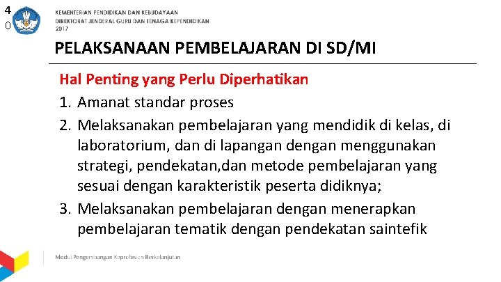 4 0 PELAKSANAAN PEMBELAJARAN DI SD/MI Hal Penting yang Perlu Diperhatikan 1. Amanat standar