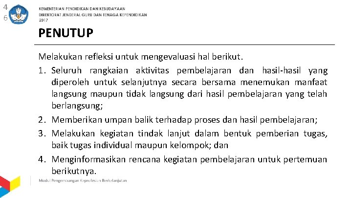 4 6 PENUTUP Melakukan refleksi untuk mengevaluasi hal berikut. 1. Seluruh rangkaian aktivitas pembelajaran