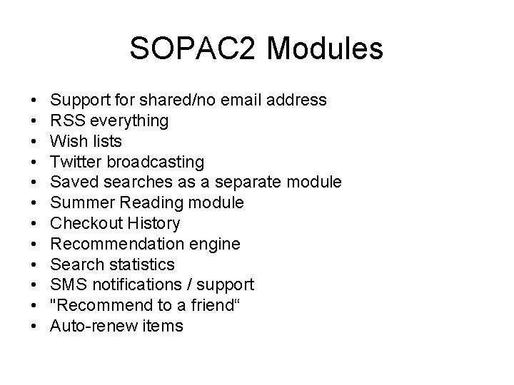 SOPAC 2 Modules • • • Support for shared/no email address RSS everything Wish