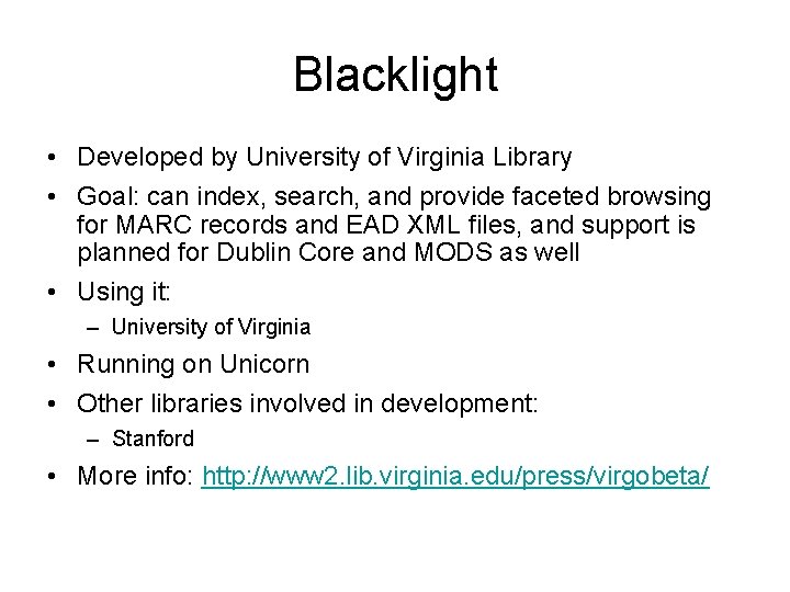 Blacklight • Developed by University of Virginia Library • Goal: can index, search, and