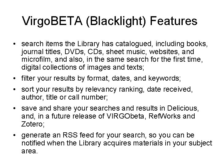 Virgo. BETA (Blacklight) Features • search items the Library has catalogued, including books, journal