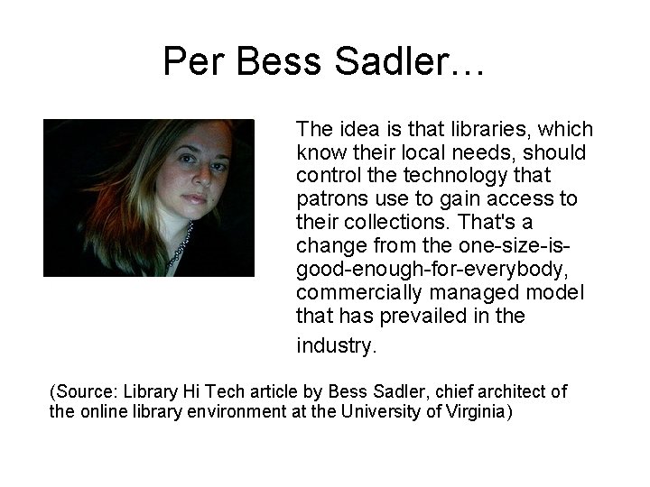 Per Bess Sadler… The idea is that libraries, which know their local needs, should