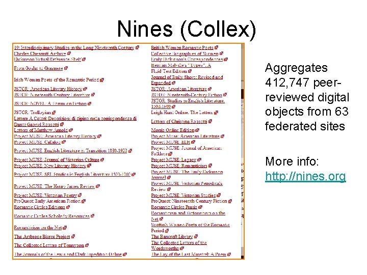 Nines (Collex) Aggregates 412, 747 peerreviewed digital objects from 63 federated sites More info: