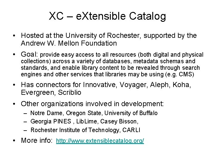 XC – e. Xtensible Catalog • Hosted at the University of Rochester, supported by