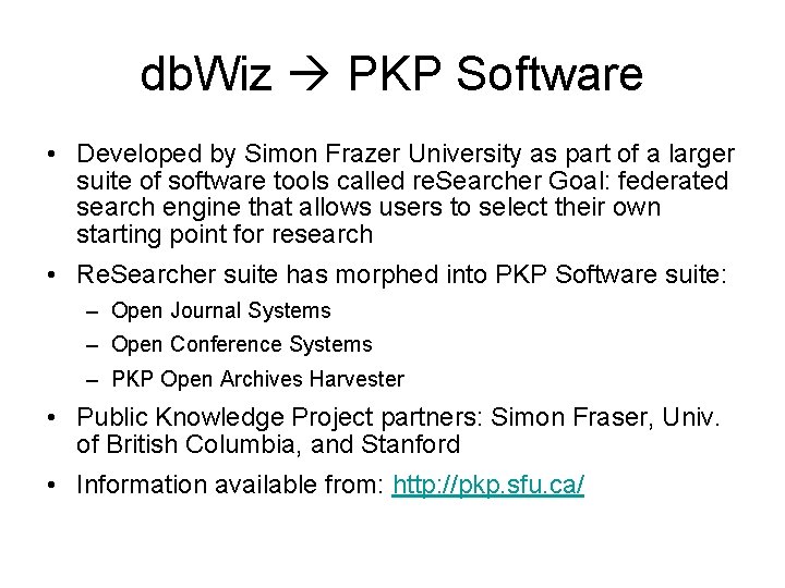 db. Wiz PKP Software • Developed by Simon Frazer University as part of a